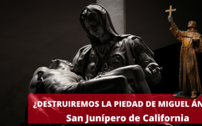 ¿Destruiremos la piedad de Miguel Ángel?: San Junípero de California