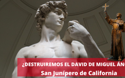 ¿Destruiremos el David de Miguel Ángel? San Junípero, el Apóstol fetén de California