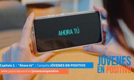 ‘Ahora tú’, una nueva ‘WhatsApp Serie’ para reclamar una visión de los Jóvenes en positivo