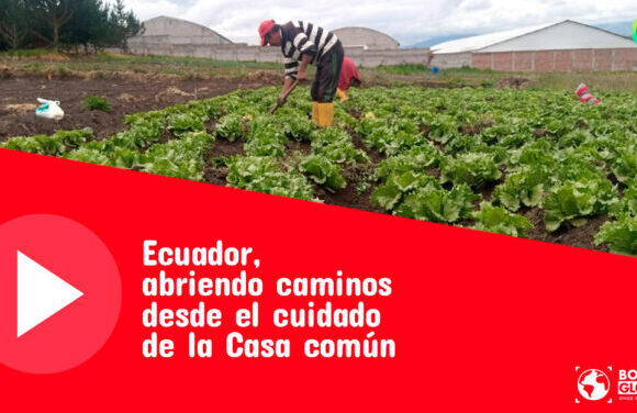 «Ecuador, abriendo caminos desde el cuidado de la casa común»