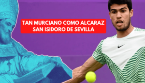 TAN MURCIANO COMO ALCARAZ, SAN ISIDORO DE SEVILLA