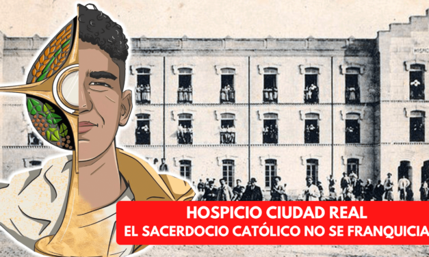 HOSPICIO CIUDAD REAL, EL SACERDOCIO CATÓLICO NO SE FRANQUICIA