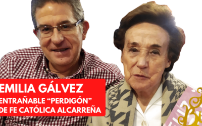 EMILIA GÁLVEZ, ENTRAÑABLE “PERDIGÓN” DE FE CATÓLICA ALCARREÑA