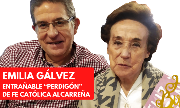 EMILIA GÁLVEZ, ENTRAÑABLE “PERDIGÓN” DE FE CATÓLICA ALCARREÑA