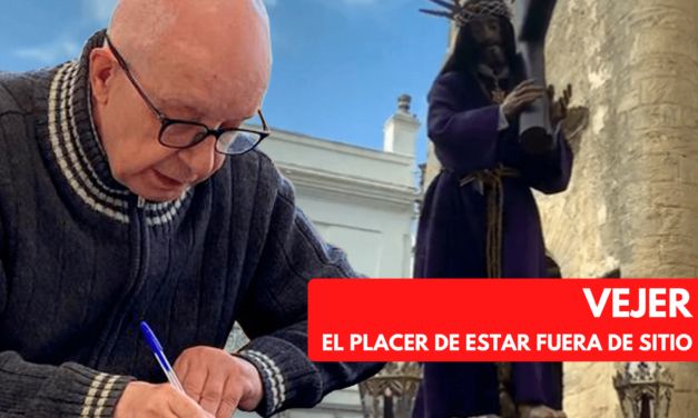 VEJER, EL PLACER DE ESTAR FUERA DE SITIO