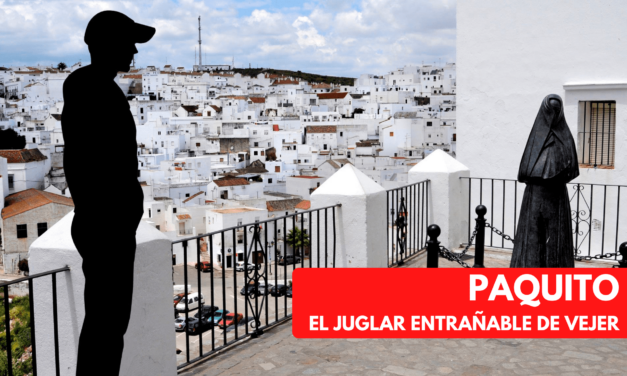 PAQUITO, EL JUGLAR ENTRAÑABLE DE VEJER