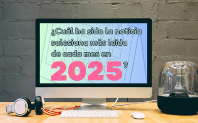 ¿Cuál ha sido la noticia salesiana más leída de cada mes en 2025?