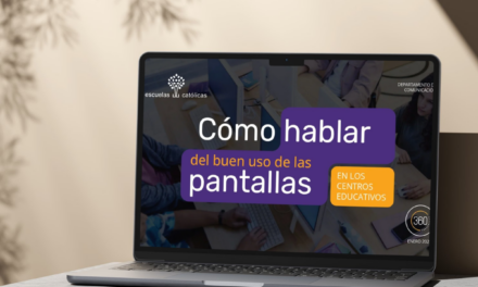 «Cómo hablar del buen uso de las pantallas en los centros educativos”